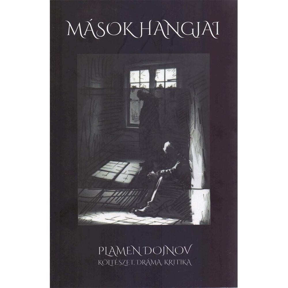 Книгата „Гласовете на другите. Поезия, драма, критика“ с произведения на Пламен Дойнов на унгарски език ще бъде представена днес в София