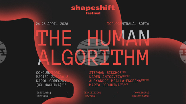  „Човешкият алгоритъм“ е темата на следващия фестивал Shapeshift