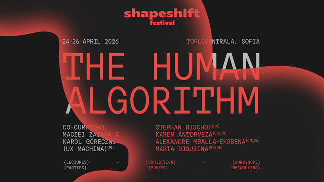  „Човешкият алгоритъм“ е темата на следващия фестивал Shapeshift